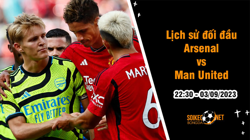 Lịch sử đối đầu Arsenal vs Man United, 22h30 ngày 3/9 - Ngoại hạng Anh - Ảnh 1