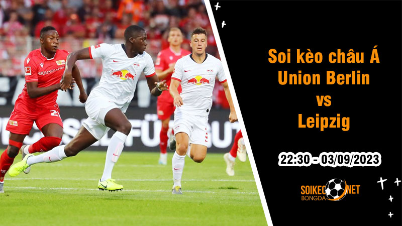Soi tỷ lệ kèo châu Á trận Union Berlin vs Leipzig, 22h30 ngày 3/9 - Ảnh 1