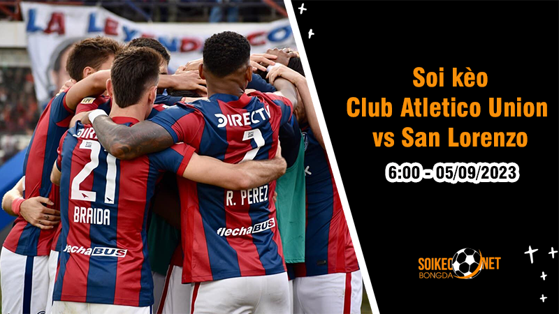 Soi kèo Club Atletico Union vs San Lorenzo, 6h00 ngày 5/9 Copa de la Liga Profesional 2023 - Ảnh 1