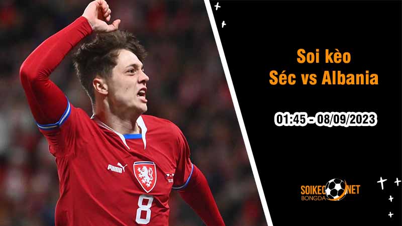 Soi kèo Séc vs Albania, 1h45 ngày 8/9, Vòng loại Euro - Ảnh 2