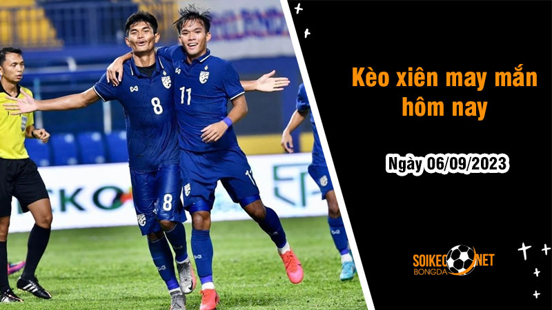 Kèo xiên may mắn hôm nay ngày 6/9 - Ảnh 1