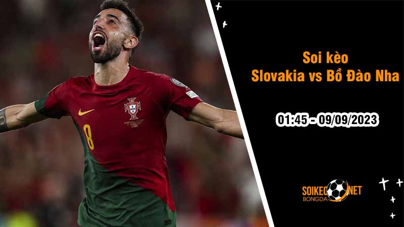 Soi kèo Slovakia vs Bồ Đào Nha, 1h45 ngày 9/9, Vòng loại Euro - Ảnh 2