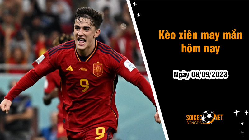 Kèo xiên may mắn hôm nay ngày 8/9 - Ảnh 1