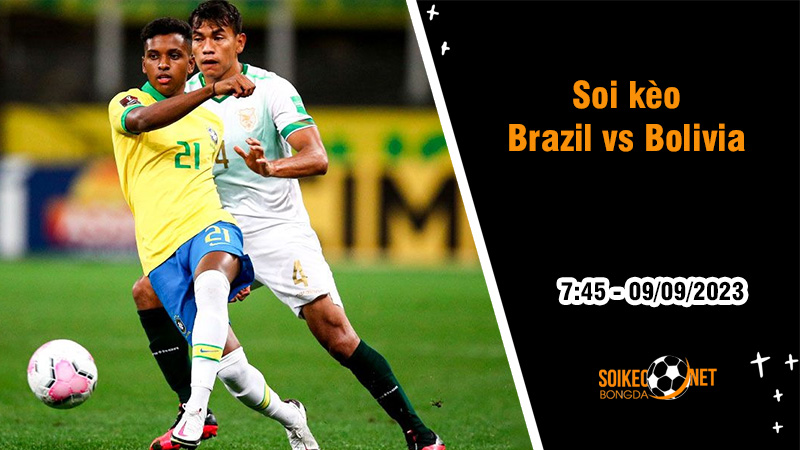 Soi kèo Brazil vs Bolivia, 7h45 ngày 9/9 Vòng loại World Cup - Ảnh 2