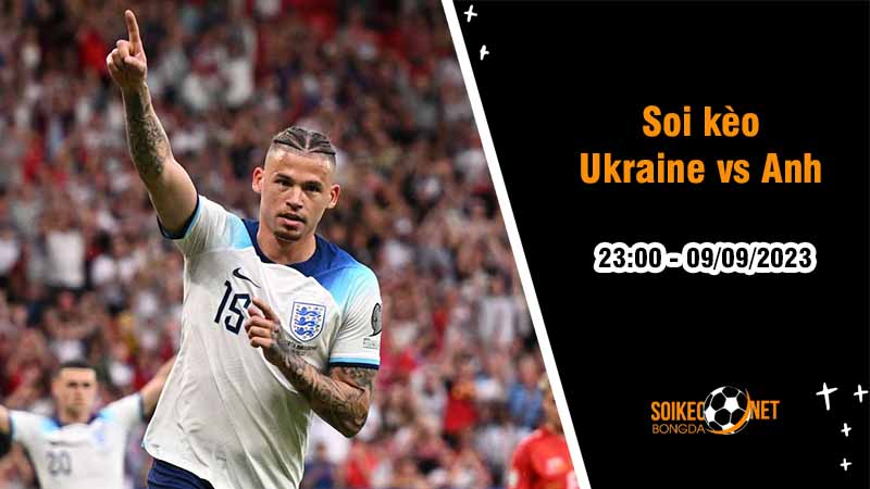 Soi kèo Ukraine vs Anh, 23h00 ngày 9/9, Vòng loại Euro - Ảnh 2