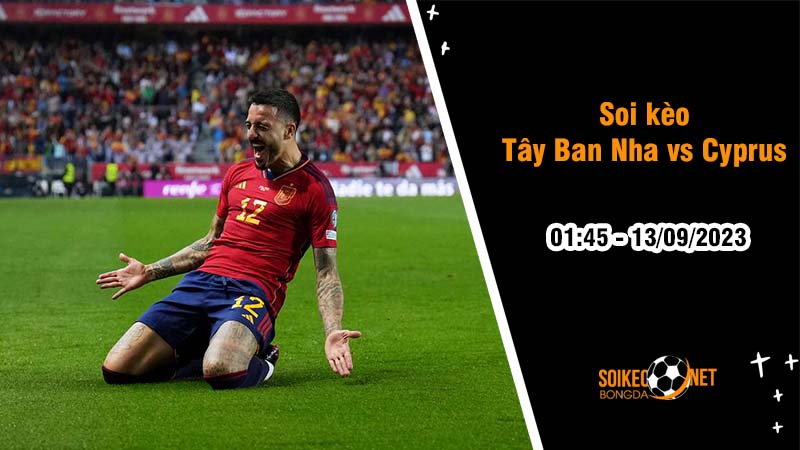 Soi kèo Tây Ban Nha vs Cyprus, 1h45 ngày 13/9, Vòng loại Euro - Ảnh 2