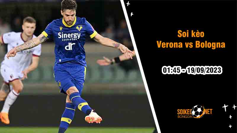 Soi kèo Verona vs Bologna, 1h45 ngày 19/9, Serie A - Ảnh 2