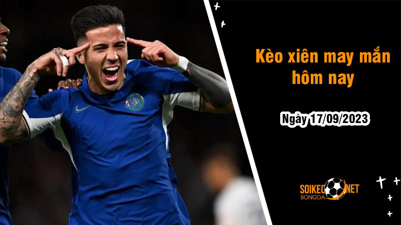 Kèo xiên may mắn hôm nay ngày 17/9 - Ảnh 1