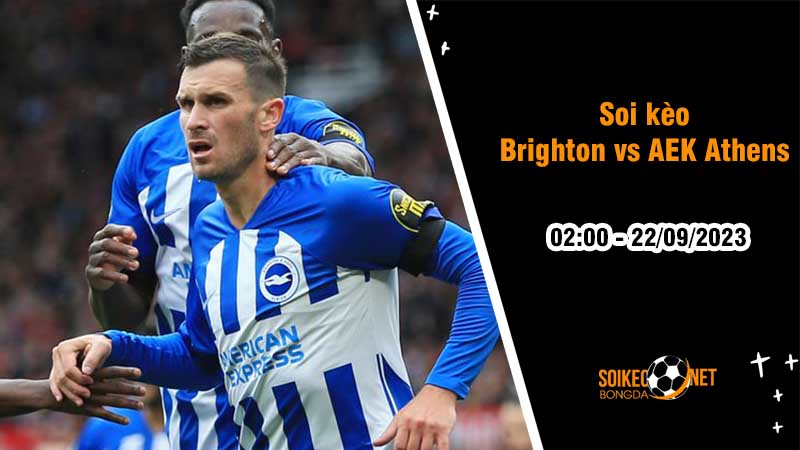 Soi kèo Brighton vs AEK Athens, 2h00 ngày 22/9, Europa League - Ảnh 2