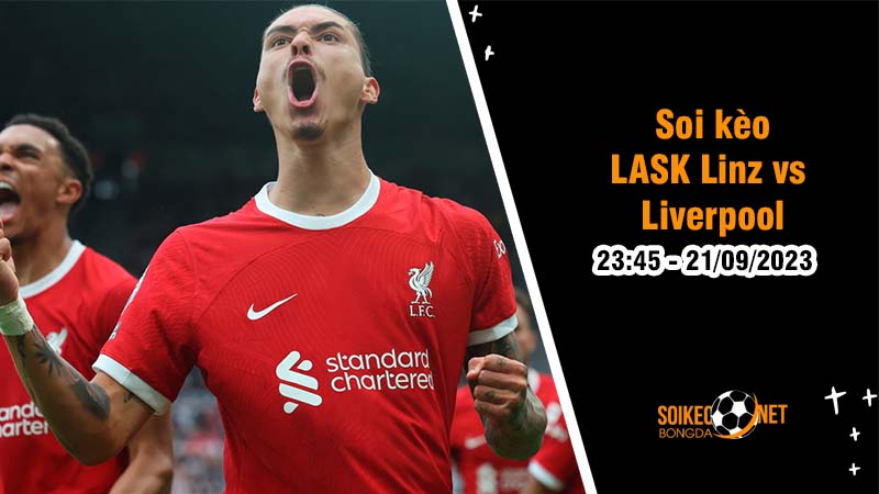 Soi kèo LASK Linz vs Liverpool, 23h45 ngày 21/9 UEFA Europa League - Ảnh 1