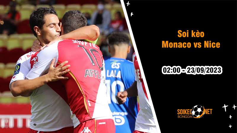 Soi kèo Monaco vs Nice, 2h00 ngày 23/9, Chủ nhà hưởng niềm vui - Ảnh 2