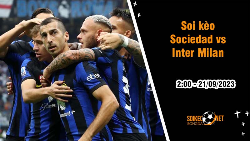 Soi kèo Real Sociedad vs Inter Milan, 2h ngày 21/9: Thử thách nhà đương kim á quân - Ảnh 2