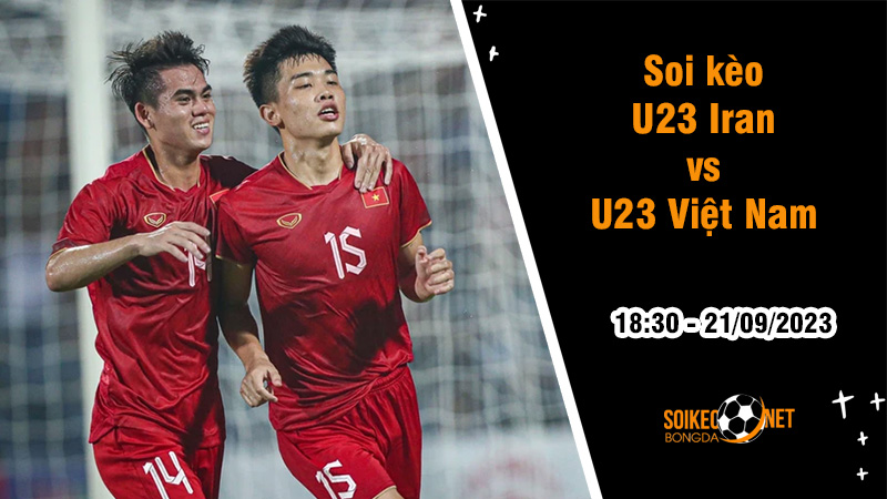 Soi kèo U23 Iran vs U23 Việt Nam, 18h30 ngày 21/9 ASIAD 2023 - Ảnh 2