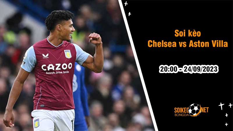 Soi kèo Chelsea vs Aston Villa, 20h00 ngày 24/9, Thử thách không dễ dàng - Ảnh 2