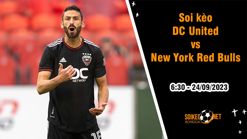 Soi kèo DC United vs New York Red Bulls, 6h30 ngày 24/9: Đội nào sẽ cắt được chuỗi hòa liên tiếp? - Ảnh 1