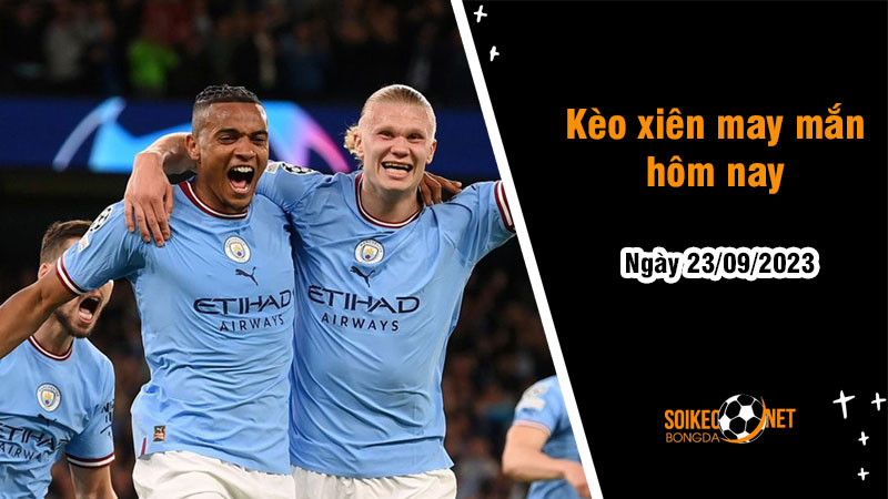 Kèo xiên may mắn hôm nay ngày 23/9 - Ảnh 1