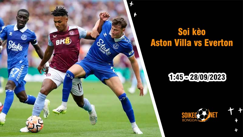 Soi kèo Aston Villa vs Everton, 1h45 ngày 28/9: Khó cho đội khách - Ảnh 2