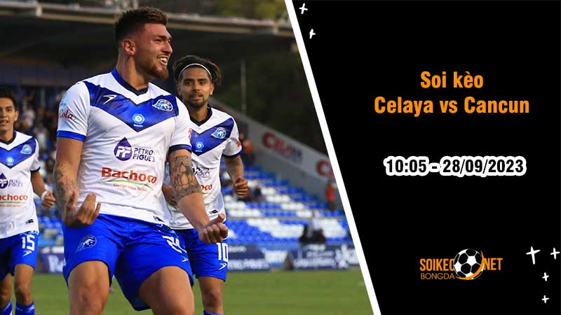Soi kèo Celaya vs Cancun 10h05 ngày 28/9 Đội khách khó chơi - Ảnh 2