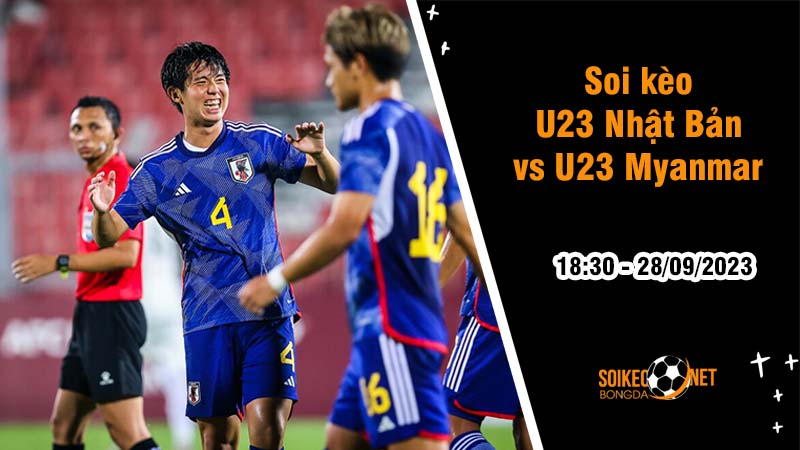 Soi kèo U23 Nhật Bản vs U23 Myanmar, 18h30 ngày 28/9: Vé Tứ kết trong tầm tay - Ảnh 2