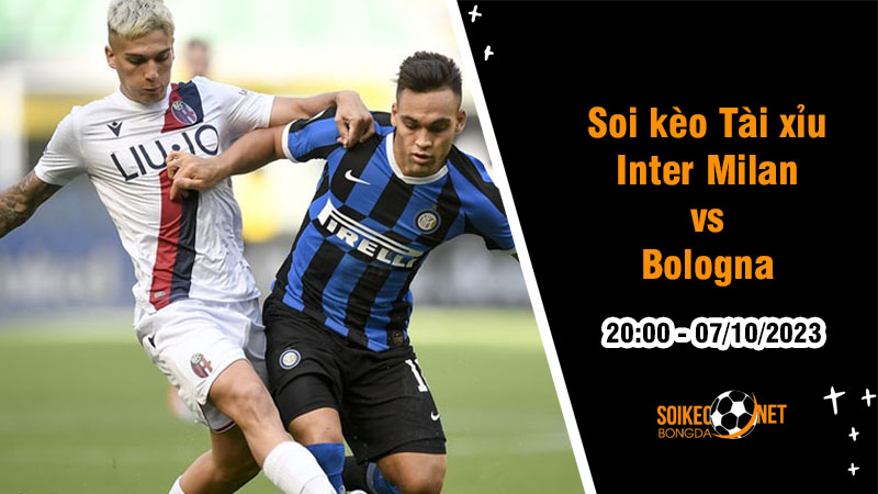 Soi tỷ lệ kèo tài xỉu trận Inter Milan vs Bologna, 20h ngày 7/10: Cơ hội củng cố ngôi đầu - Ảnh 2