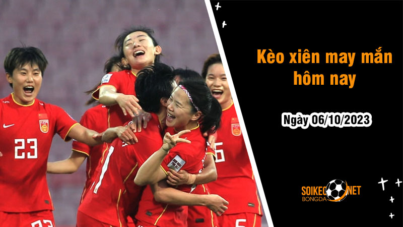 Kèo xiên may mắn hôm nay ngày 6/10 - Ảnh 1