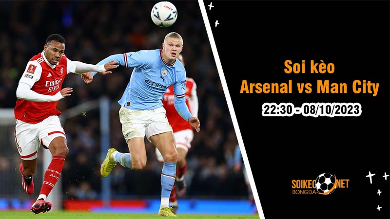 Soi kèo Arsenal vs Man City 22h30 ngày 08/10: Derby nước Anh và cơ hội phục thù - Ảnh 1