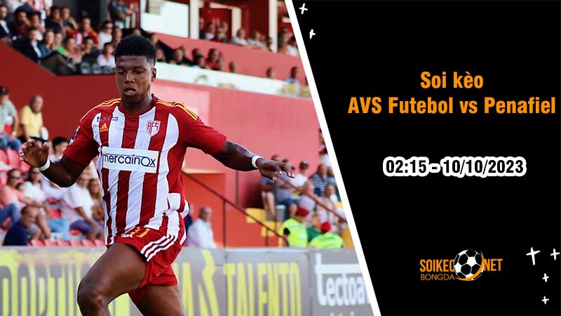 Soi kèo AVS Futebol vs Penafiel 2h15 ngày 10/10: Cơ hội giành ba điểm - Ảnh 2