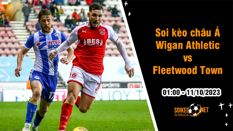 Soi tỷ lệ kèo châu Á trận Wigan Athletic vs Fleetwood Town, 1h ngày 11/10: Đội nhà gặp khó - Ảnh 1