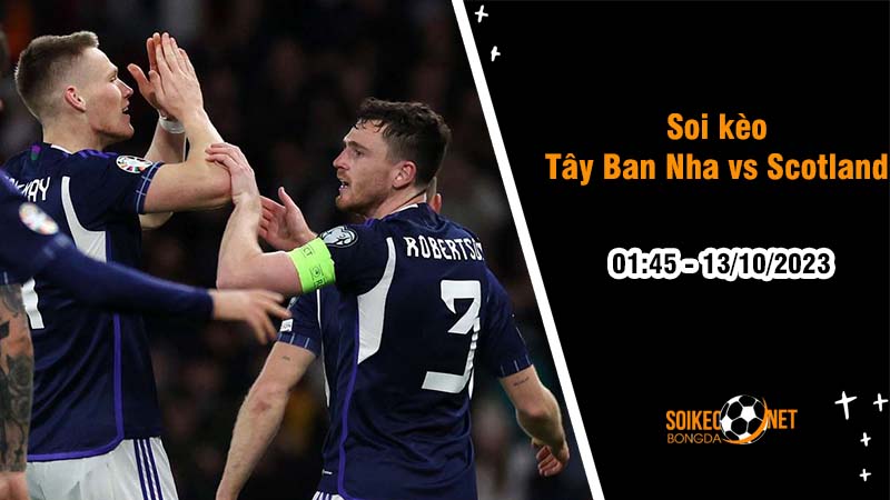 Soi kèo Tây Ban Nha vs Scotland 1h45 ngày 13/10: Nguy hiểm rình rập - Ảnh 2