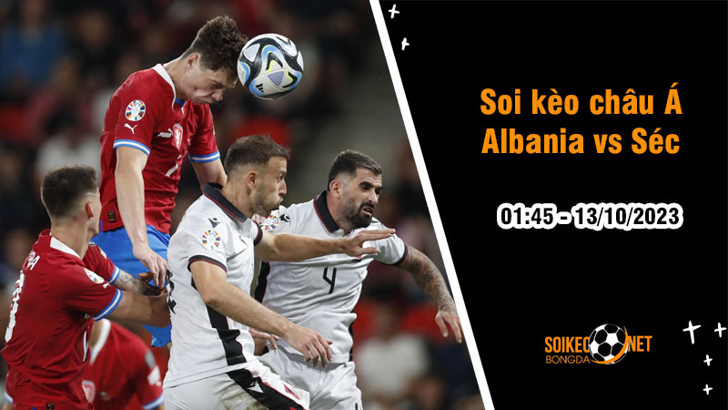 Soi tỷ lệ kèo châu Á trận Albania vs Séc, 1h45 ngày 13/10: Cạnh tranh ngôi đầu - Ảnh 2