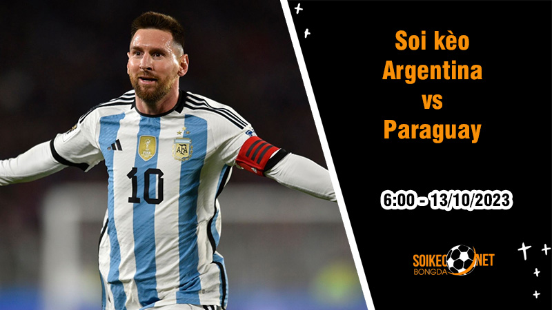 Soi kèo Argentina vs Paraguay, 6h ngày 13/10: Đại chiến - Ảnh 2