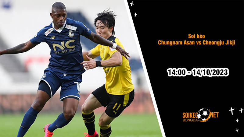 Soi kèo Chungnam Asan vs Cheongju Jikji 14h00 ngày 14/10: Niềm vui cho đội khách - Ảnh 3