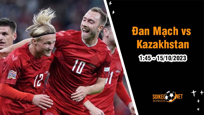 Soi kèo Đan Mạch vs Kazakhstan 1h45 ngày 15/10: Thử thách của những “Chú lính chì” - Ảnh 1