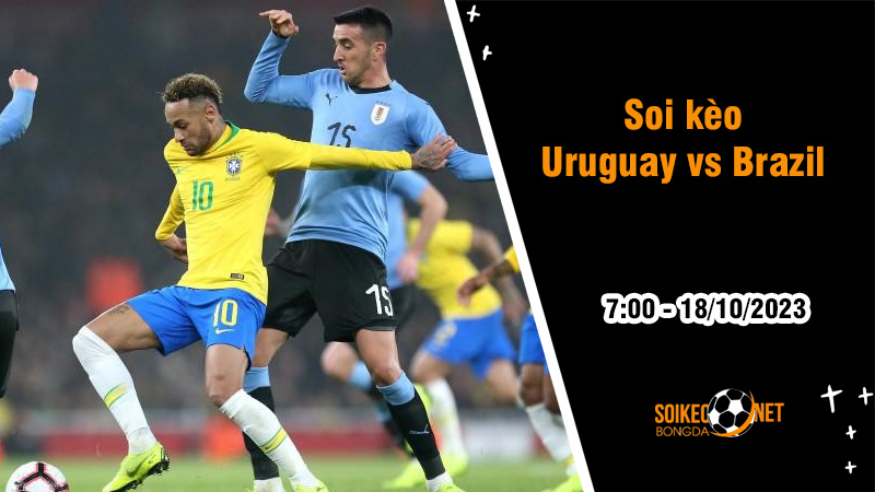 Soi kèo Uruguay vs Brazil, 7h00 ngày 18/10: Vũ công Samba vượt ải - Ảnh 1