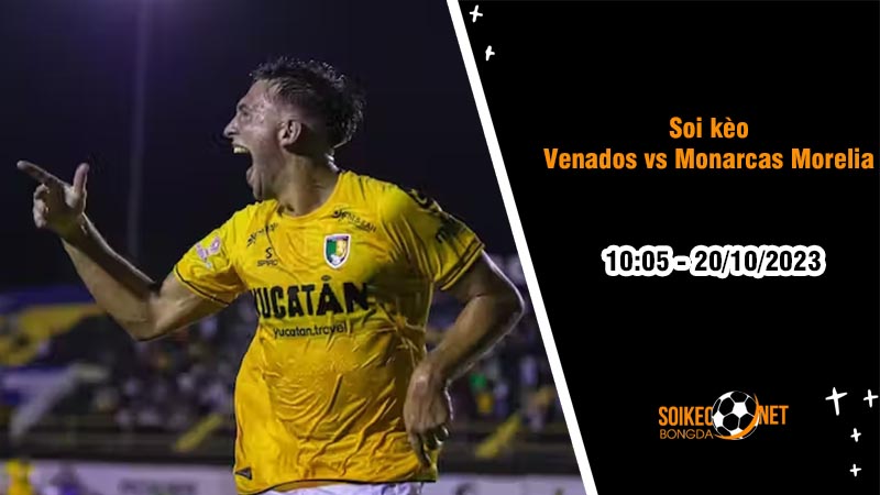 Soi kèo Venados vs Monarcas Morelia 10h05 ngày 20/10: Ưu thế phong độ - Ảnh 2