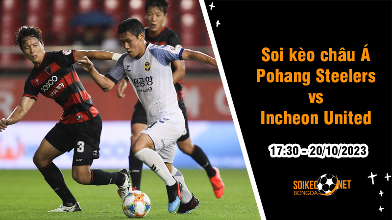 Soi tỷ lệ kèo châu Á trận Pohang Steelers vs Incheon United, 17h30 ngày 20/10: Chờ đợi bất ngờ - Ảnh 1