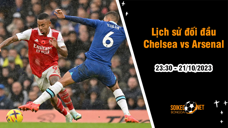 Lịch sử đối đầu Chelsea vs Arsenal, 23h30 ngày 21/10: Thành Luân Đôn Xanh hay Đỏ - Ảnh 1