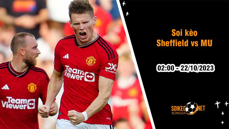 Soi kèo Sheffield vs MU 2h00 ngày 22/10: Ba điểm cho Bầy Quỷ - Ảnh 2
