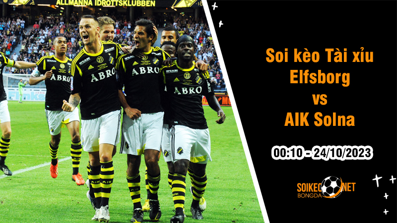 Soi tỷ lệ kèo tài xỉu trận Elfsborg vs AIK Solna, 0h10 ngày 24/10: Củng cố vị thế dẫn đầu - Ảnh 1