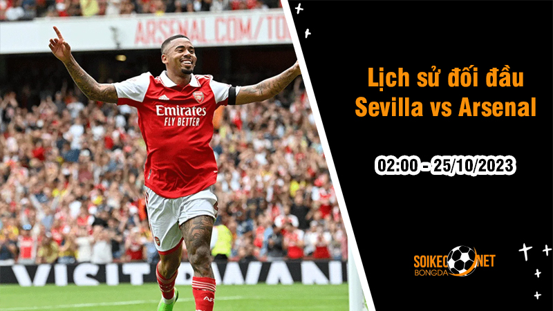 Lịch sử đối đầu Sevilla vs Arsenal, 2h ngày 25/10: Tranh tài ngang sức  - Ảnh 1