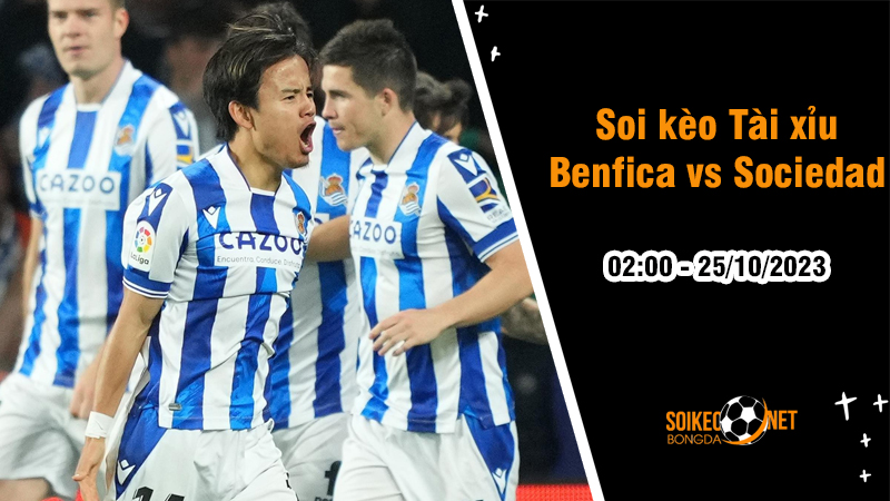 Soi tỷ lệ kèo tài xỉu trận Benfica vs Sociedad, 2h ngày 25/10: Không còn đường lui - Ảnh 1
