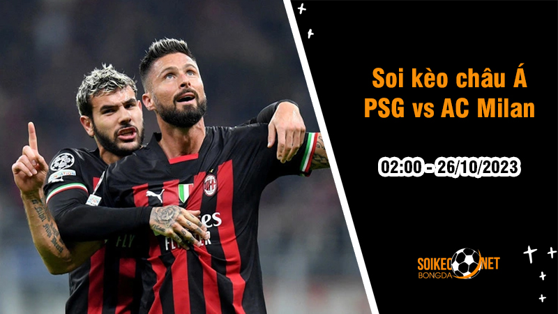 Soi tỷ lệ kèo châu Á trận PSG vs AC Milan, 2h ngày 26/10: Chờ đợi Mbappe tỏa sáng - Ảnh 1