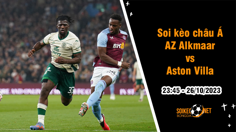 Soi tỷ lệ kèo châu Á trận AZ Alkmaar vs Aston Villa, 23h45 ngày 26/10: Tìm kiếm ngôi đầu - Ảnh 1