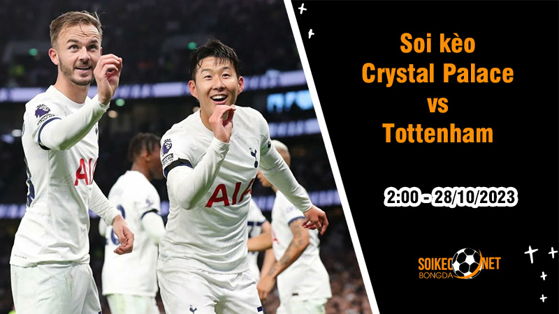 Soi kèo Crystal Palace vs Tottenham, 2h ngày 28/10: Derby London nối tiếp - Ảnh 1