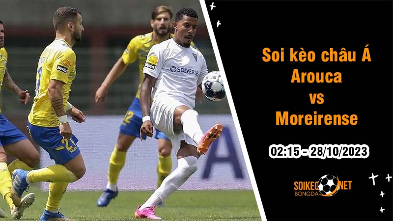 Soi tỷ lệ kèo châu Á trận Arouca vs Moreirense, 2h15 ngày 28/10: Đội nhà lại gặp khó - Ảnh 1