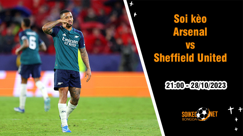 Soi kèo Arsenal vs Sheffield United, 21h ngày 28/10: Pháo nổ rộn ràng - Ảnh 1