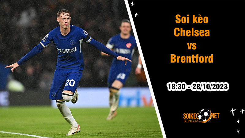 Soi kèo Chelsea vs Brentford, 18h30 ngày 28/10: Tìm lại cảm giác chiến thắng - Ảnh 2