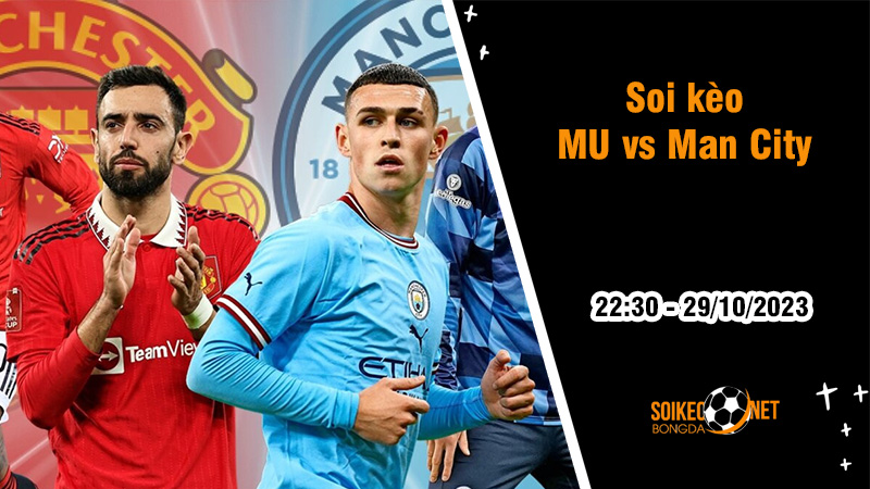 Soi kèo MU vs Man City, 22h30 ngày 29/10: Tìm lại cảm giác chiến thắng - Ảnh 1