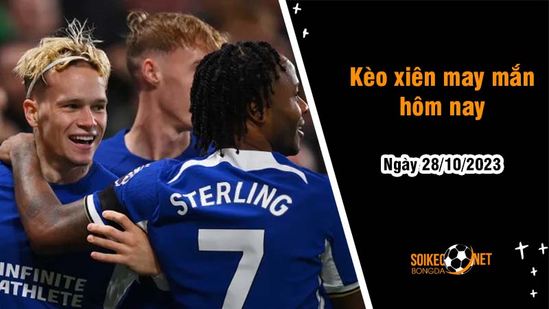Kèo xiên may mắn hôm nay ngày 28/10 - Ảnh 1