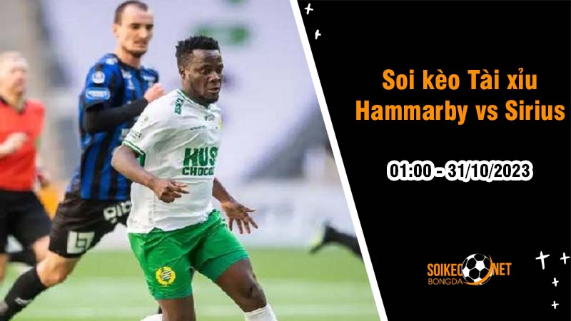 Soi tỷ lệ kèo tài xỉu trận Hammarby vs Sirius, 1h ngày 31/10: Đối đầu không khoan nhượng - Ảnh 1
